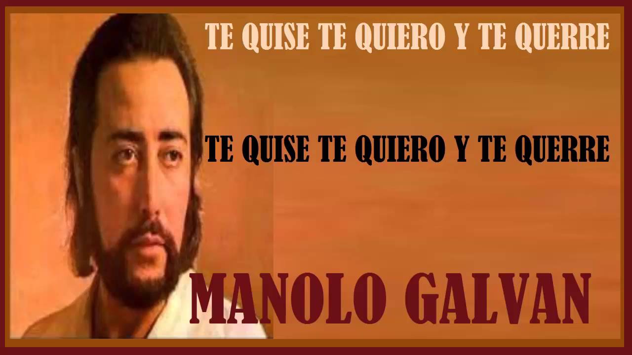 Manolo Galvan Te Quise Te Quiero Y Te Querre Rimixradio Noticias